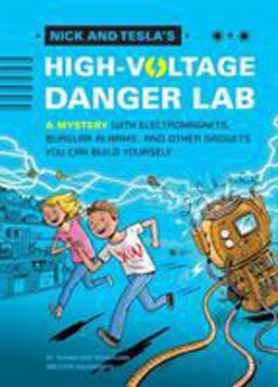 Nick and Tesla and the High-Voltage Danger Lab A Mystery with Gadgets You Can Build Yourself Ourself  9781594746482 Front Cover