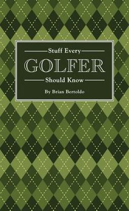 Stuff Every Golfer Should Know  9781594747991 Front Cover