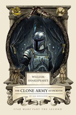 William Shakespeare's the Clone Army Attacketh Star Wars Part the Second  9781594748073 Front Cover