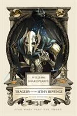 William Shakespeare's Tragedy of the Sith's Revenge Star Wars Part the Third  9781594748080 Front Cover