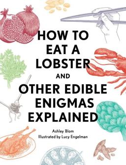 How to Eat a Lobster And Other Edible Enigmas Explained  9781594749216 Front Cover