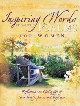 Inspring Words from the Psalms for Women : Of Inner Beauty, Peace, and Happiness  9781594750038 Front Cover