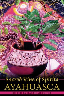 Sacred Vine of Spirits Ayahuasca 2nd 9781594770531 Front Cover