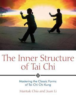Inner Structure of Tai Chi Mastering the Classic Forms of Tai Chi Chi Kung 2nd 9781594770586 Front Cover