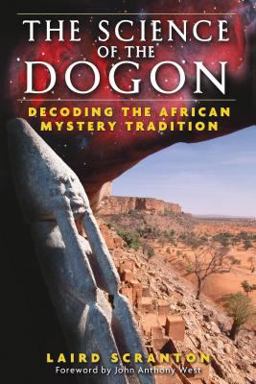 Science of the Dogon Decoding the African Mystery Tradition  9781594771330 Front Cover