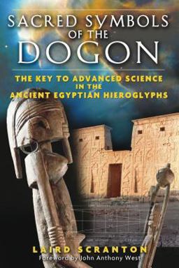 Sacred Symbols of the Dogon The Key to Advanced Science in the Ancient Egyptian Hieroglyphs  9781594771347 Front Cover