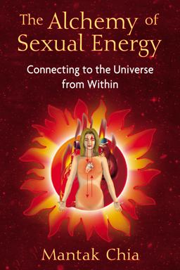 Alchemy of Sexual Energy Connecting to the Universe from Within  9781594771392 Front Cover