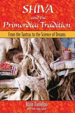 Shiva and the Primordial Tradition From the Tantras to the Science of Dreams  9781594771415 Front Cover