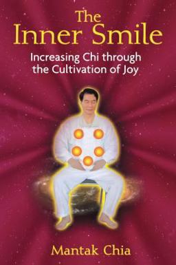 Inner Smile Increasing Chi Through the Cultivation of Joy  9781594771552 Front Cover