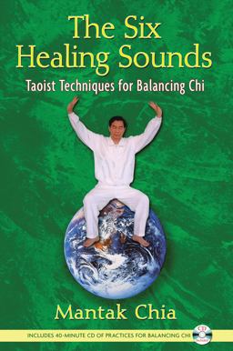 Six Healing Sounds Taoist Techniques for Balancing Chi  9781594771569 Front Cover