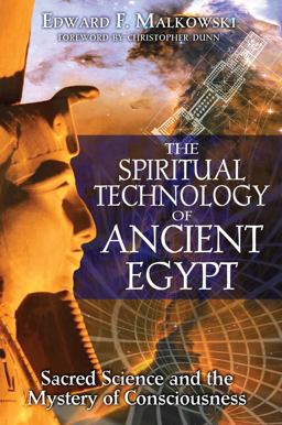 Spiritual Technology of Ancient Egypt Sacred Science and the Mystery of Consciousness  9781594771866 Front Cover