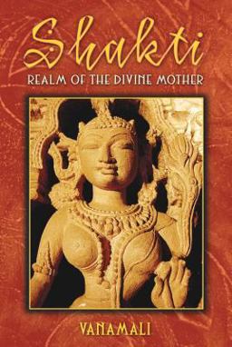 Shakti Realm of the Divine Mother  9781594771996 Front Cover