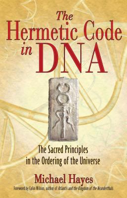 Hermetic Code in DNA The Sacred Principles in the Ordering of the Universe  9781594772184 Front Cover