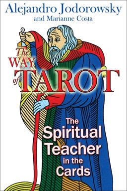Way of Tarot The Spiritual Teacher in the Cards  9781594772634 Front Cover