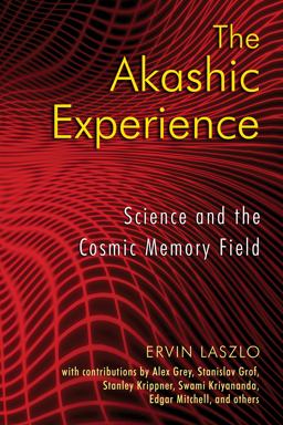 Akashic Experience Science and the Cosmic Memory Field  9781594772986 Front Cover