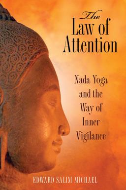 Law of Attention Nada Yoga and the Way of Inner Vigilance 2nd 9781594773044 Front Cover