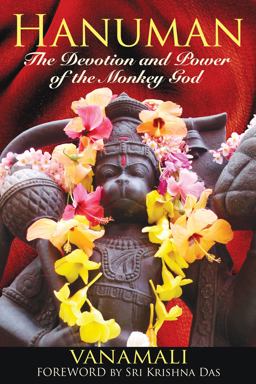 Hanuman The Devotion and Power of the Monkey God  9781594773372 Front Cover