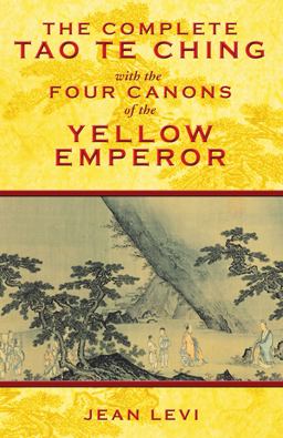 Complete Tao Te Ching with the Four Canons of the Yellow Emperor  9781594773594 Front Cover