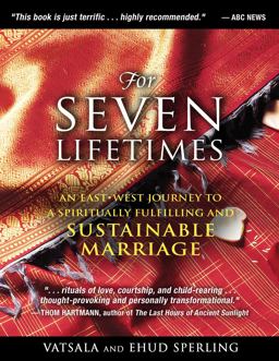 For Seven Lifetimes An East-West Journey to a Spiritually Fulfilling and Sustainable Marriage 2nd 9781594773730 Front Cover