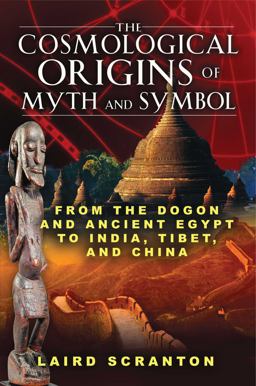 Cosmological Origins of Myth and Symbol From the Dogon and Ancient Egypt to India, Tibet, and China  9781594773761 Front Cover