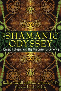 Shamanic Odyssey Homer, Tolkien, and the Visionary Experience  9781594773969 Front Cover
