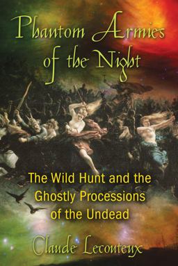 Phantom Armies of the Night The Wild Hunt and the Ghostly Processions of the Undead  9781594774362 Front Cover