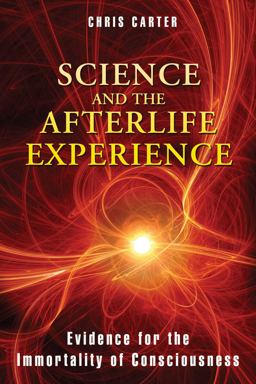 Science and the Afterlife Experience Science and the Afterlife Experience