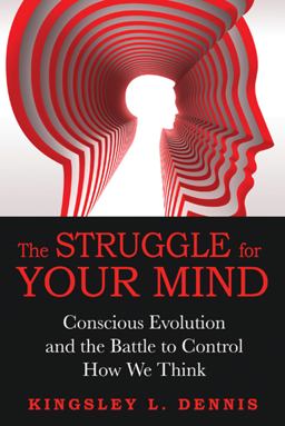 Struggle for Your Mind Conscious Evolution and the Battle to Control How We Think  9781594774577 Front Cover
