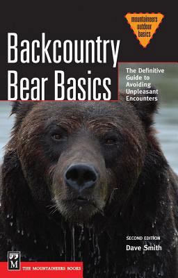 Backcountry Bear Basics The Definitive Guide to Avoiding Unpleasant Encounters 2nd 9781594850288 Front Cover