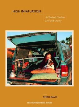 High Infatuation A Climber's Guide to Love and Gravity  9781594850653 Front Cover