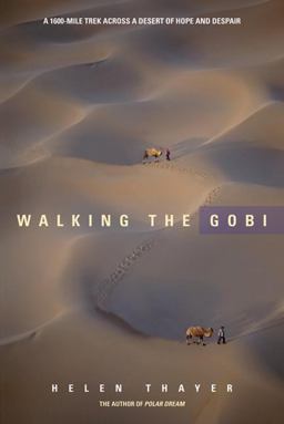 Walking the Gobi A 1,600-Mile Trek Across a Desert of Hope and Despair  9781594851124 Front Cover