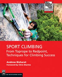 Sport Climbing From Toprope to Redpoint, Techniques for Climbing Success  9781594852701 Front Cover