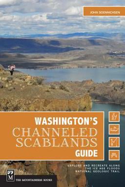 Washington's Channeled Scablands Guide Explore and Recreate along the Ice Age Floods National Geologic Trail  9781594854835 Front Cover