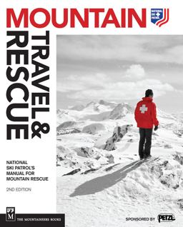 Mountain Travel and Rescue National Ski Patrol's Manual for Mountain Rescue 2nd Edition 2nd 9781594857089 Front Cover
