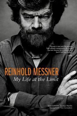 Reinhold Messner - My Life at the Limit Reinhold Messner Interviewed by Thomas Huetlin  9781594858529 Front Cover