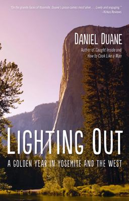 Lighting Out A Golden Year in Yosemite and the West  9781594859212 Front Cover