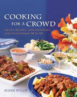 Cooking for a Crowd Menus, Recipes and Strategies for Entertaining 10 to 50  9781594860119 Front Cover