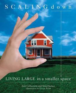 Scaling Down Living Large in a Smaller Space  9781594860935 Front Cover