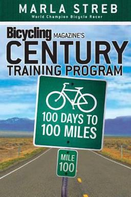 Bicycling Magazine's Century Training Program 100 Days to 100 Miles  9781594861840 Front Cover