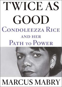 Twice as Good Condoleezza Rice and Her Path to Power  9781594863622 Front Cover
