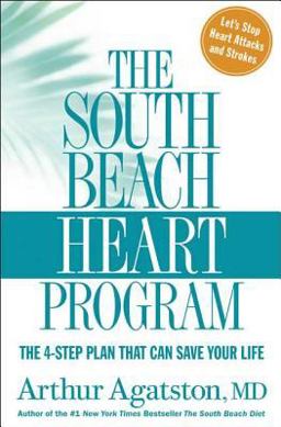 South Beach Heart Program The 4-Step Plan That Can Save Your Life  9781594864193 Front Cover