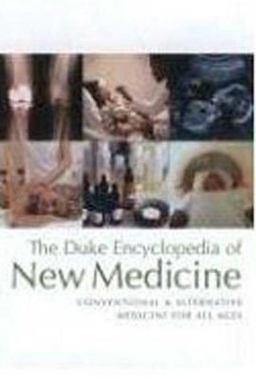 Duke Encyclopedia of New Medicine Conventional and Alternative Medicine for All Ages  9781594864940 Front Cover