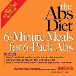 Abs Diet 6-Minute Meals for 6-Pack Abs More Than 150 Great-Tasting Recipes to Melt Away Fat! Complete Day-to-Day, On-the-Go Food Guide! Best Source for Every Vitamin, Mineral, Supplement. and More!  9781594865466 Front Cover