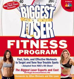 Biggest Loser Fitness Program Fast, Safe, and Effective Workouts to Target and Tone Your Trouble Spots--Adapted from NBC's Hit Show!  9781594866951 Front Cover