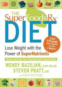 Superfoods Rx Diet Lose Weight with the Power of SuperNutrients  9781594867408 Front Cover