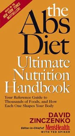 Abs Diet Ultimate Nutrition Handbook Your Reference Guide to Thousands of Foods, and How Each One Shapes Your Body  9781594867576 Front Cover