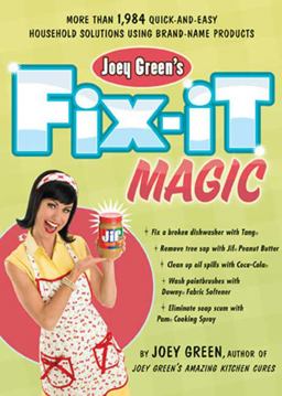 Joey Green's Fix-It Magic More Than 1,971 Quick-and-Easy Household Solutions Using Brand-Name Products  9781594867859 Front Cover