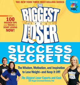 Biggest Loser Success Secrets The Wisdom, Motivation, and Inspiration to Lose Weight--And Keep It Off!  9781594867996 Front Cover