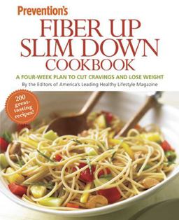 Prevention Fiber up Slim down Cookbook A Four-Week Plan to Cut Cravings and Lose Weight  9781594868016 Front Cover