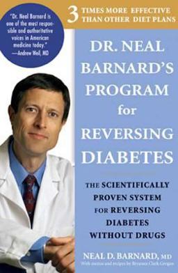 Dr. Neal Barnard's Program for Reversing Diabetes The Scientifically Proven System for Reversing Diabetes Without Drugs  9781594868108 Front Cover